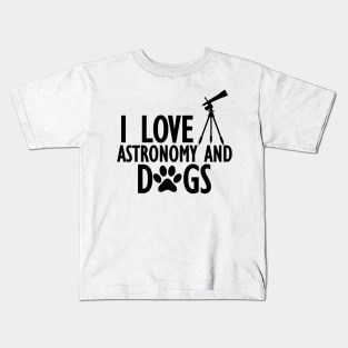 Astronomer - I love astronomy and dogs Kids T-Shirt